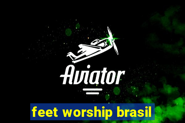 feet worship brasil